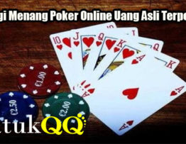 Strategi Menang Poker Online Uang Asli Terpercaya