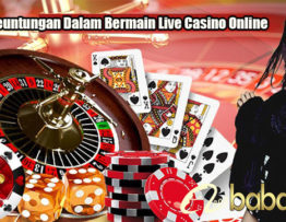 Fakta Keuntungan Dalam Bermain Live Casino Online