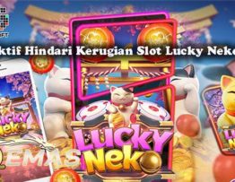 Cara Efektif Hindari Kerugian Slot Lucky Neko Online
