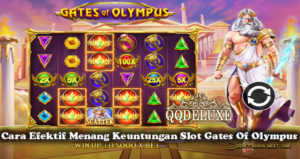 Cara Efektif Menang Keuntungan Slot Gates Of Olympus