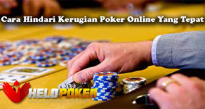 Cara Hindari Kerugian Poker Online Yang Tepat