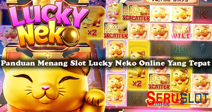 Panduan Menang Slot Lucky Neko Online Yang Tepat