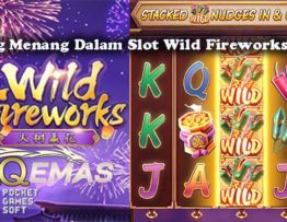 Peluang Menang Dalam Slot Wild Fireworks Online