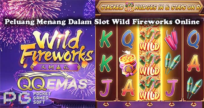 Peluang Menang Dalam Slot Wild Fireworks Online